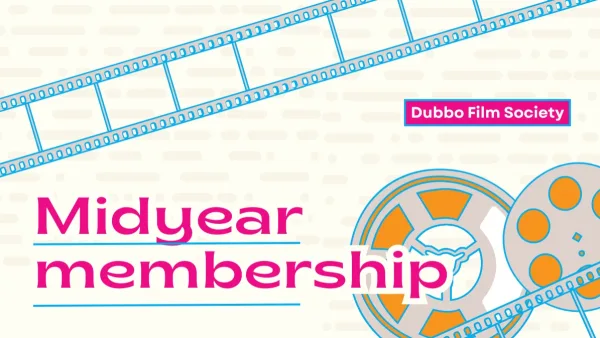 2026 Dubbo Film Society Midyear Membership