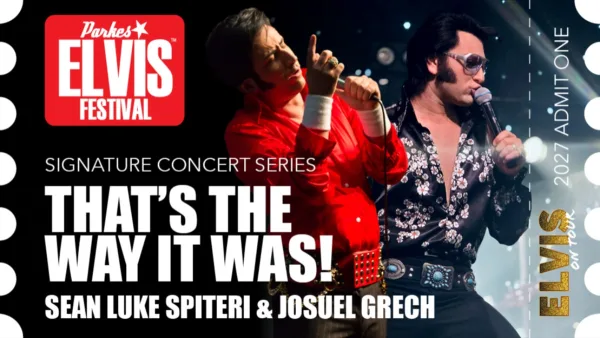 Parkes Elvis Festival 2027 - Signature Concert - That's The Way It Was!